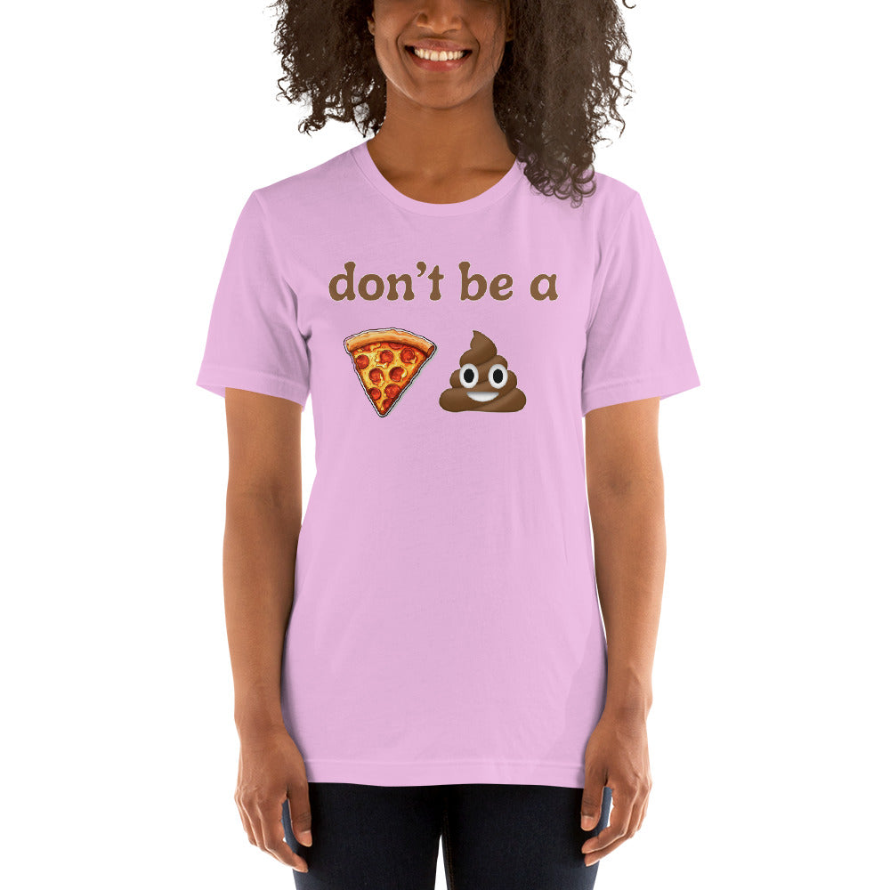 Don't be a Pizza Sh*t Unisex t-shirt