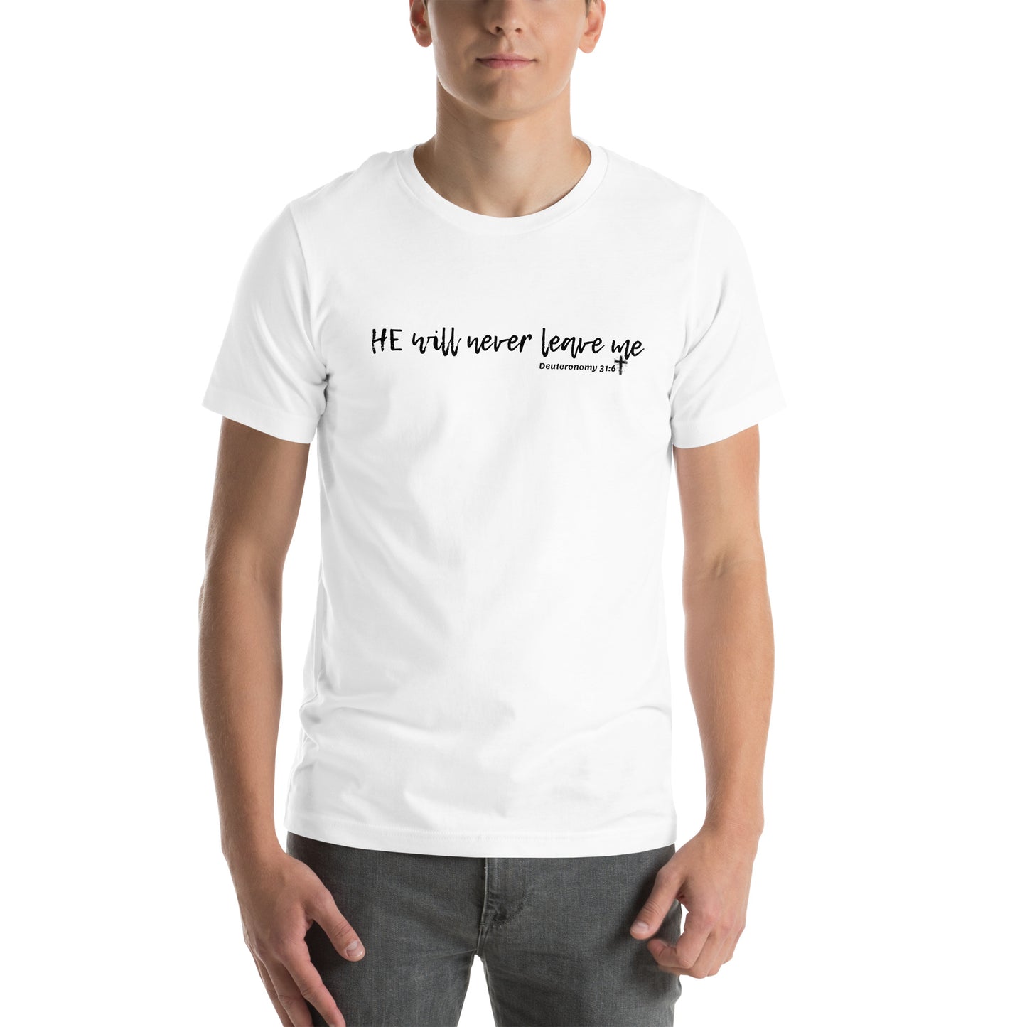 He Will Never Leave Me Unisex t-shirt