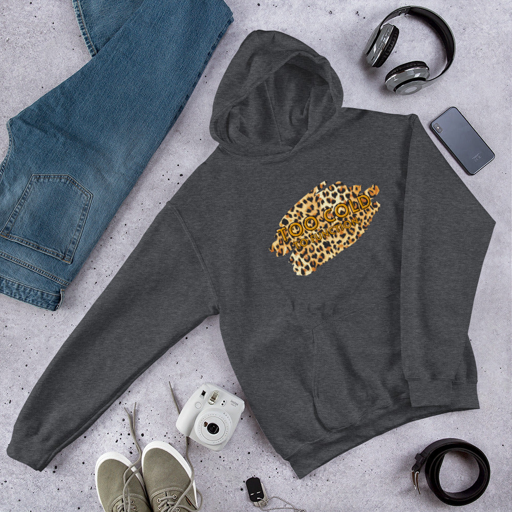Too Cold To Function Hoodie