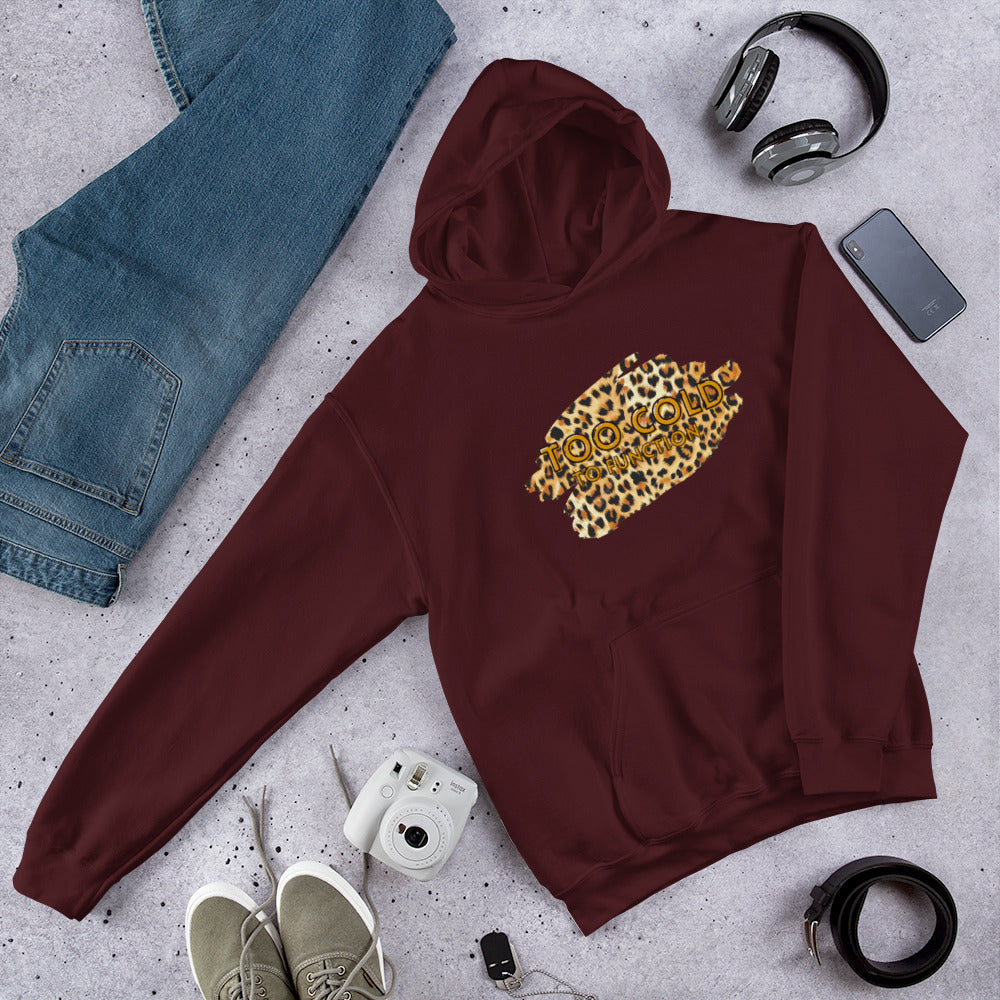 Too Cold To Function Hoodie