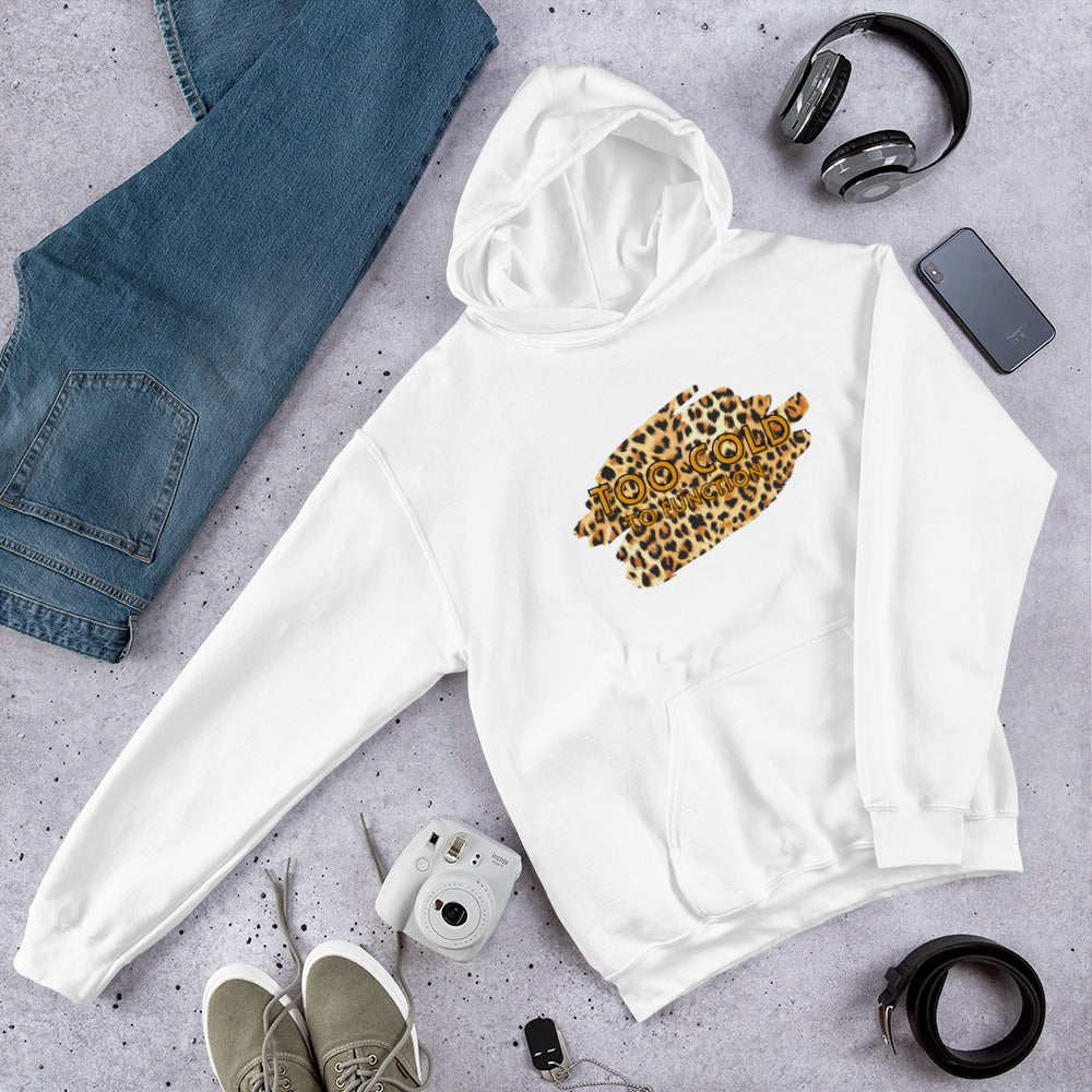 Too Cold To Function Hoodie