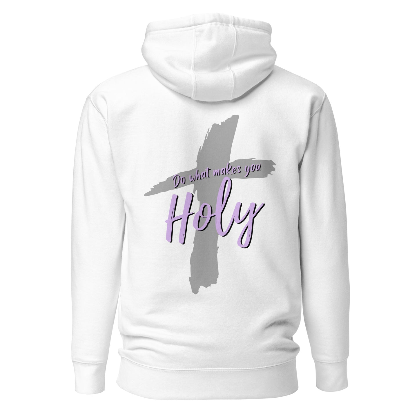 Do What Makes You Holy Unisex Hoodie