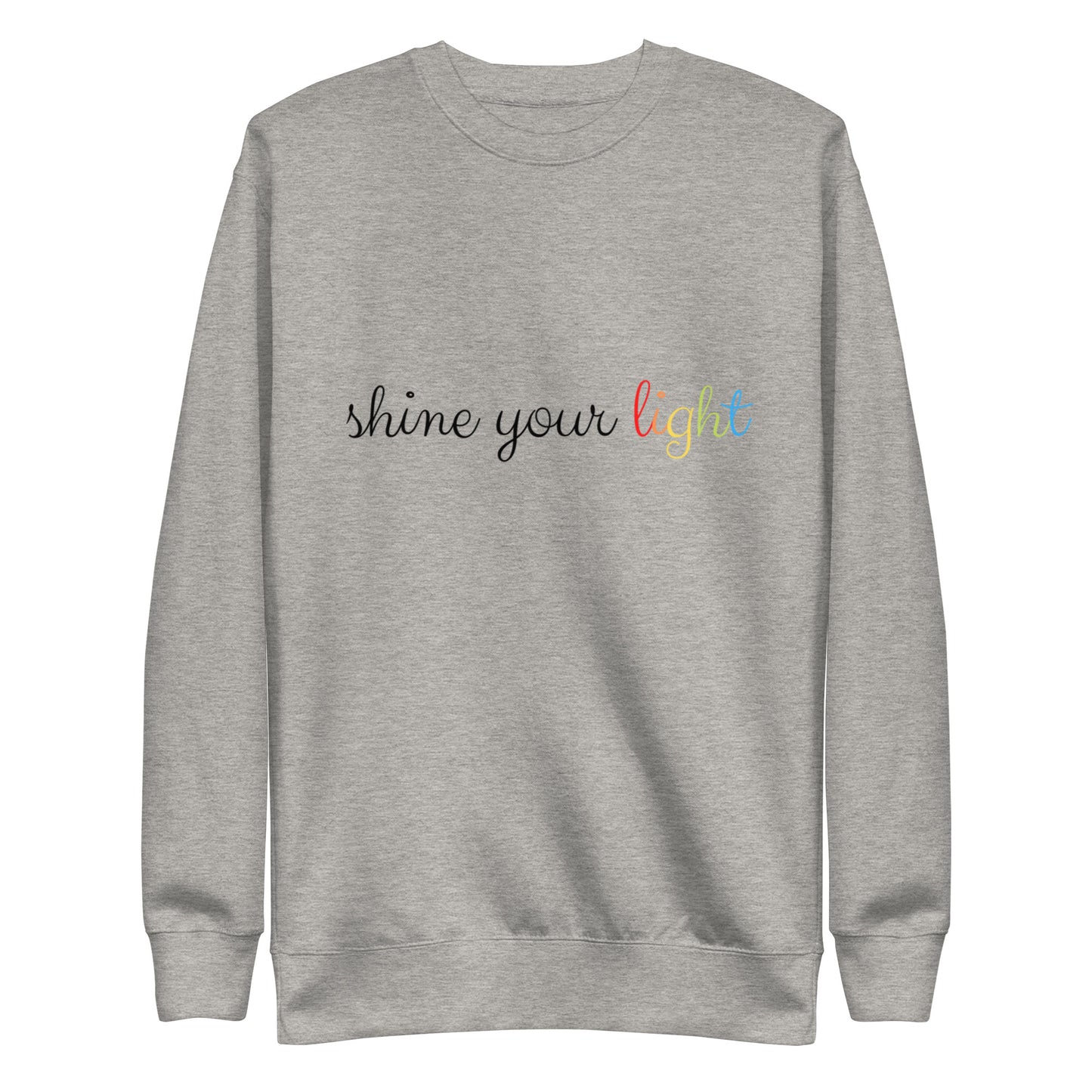 Shine Your Light Rainbow Premium Sweatshirt