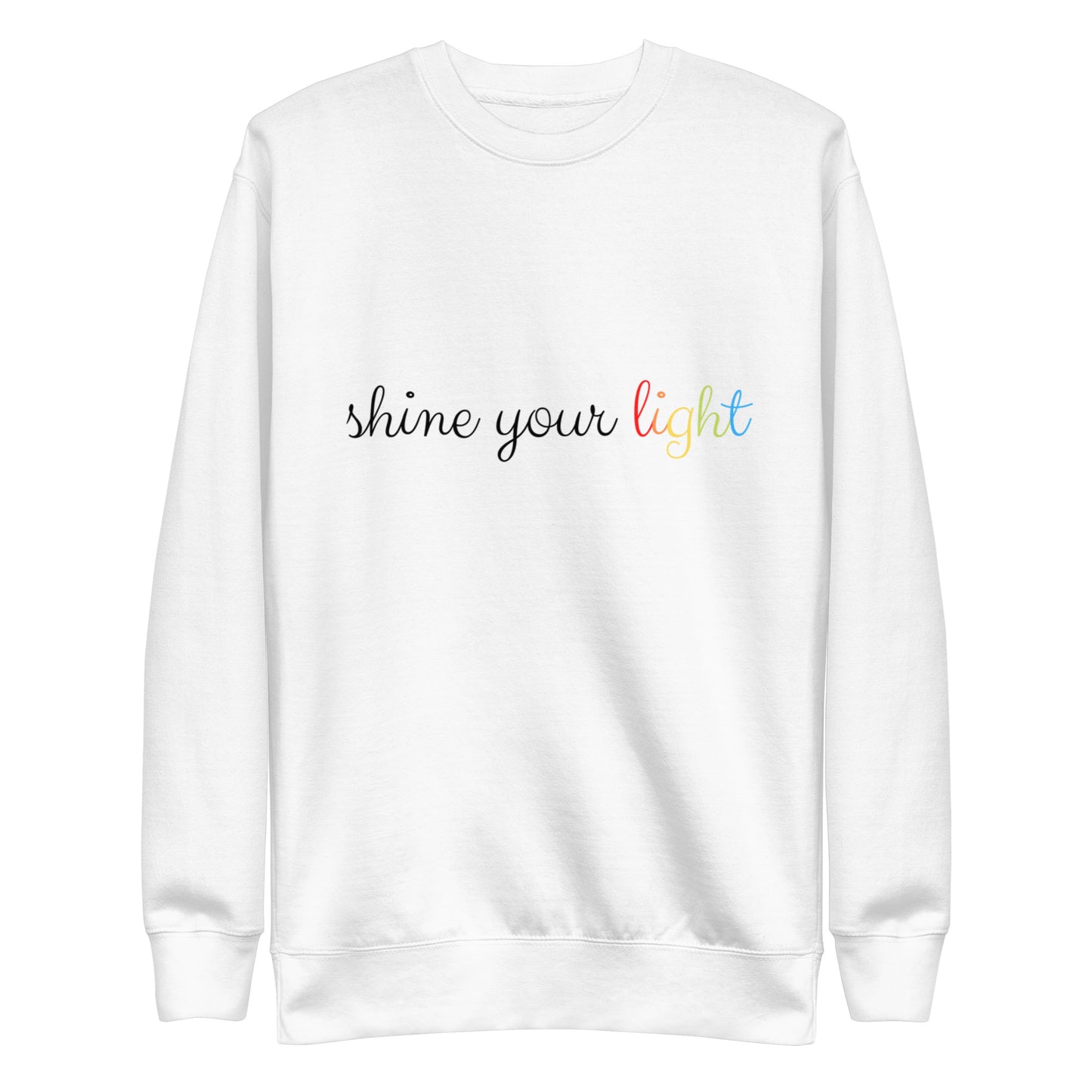 Shine Your Light Rainbow Premium Sweatshirt