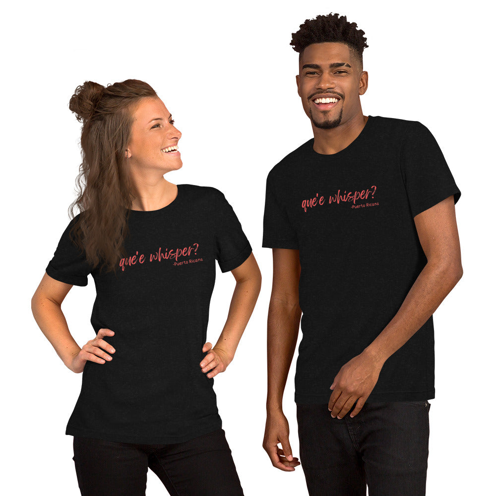 Que'e whisper? t-shirt