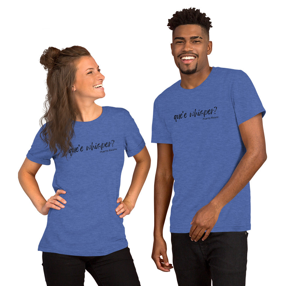 Que'e whisper? t-shirt
