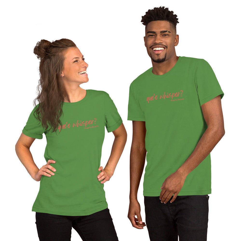 Que'e whisper? t-shirt