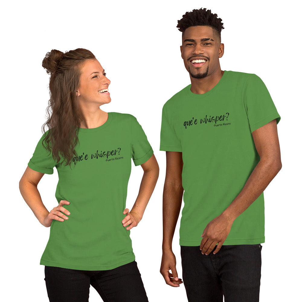 Que'e whisper? t-shirt