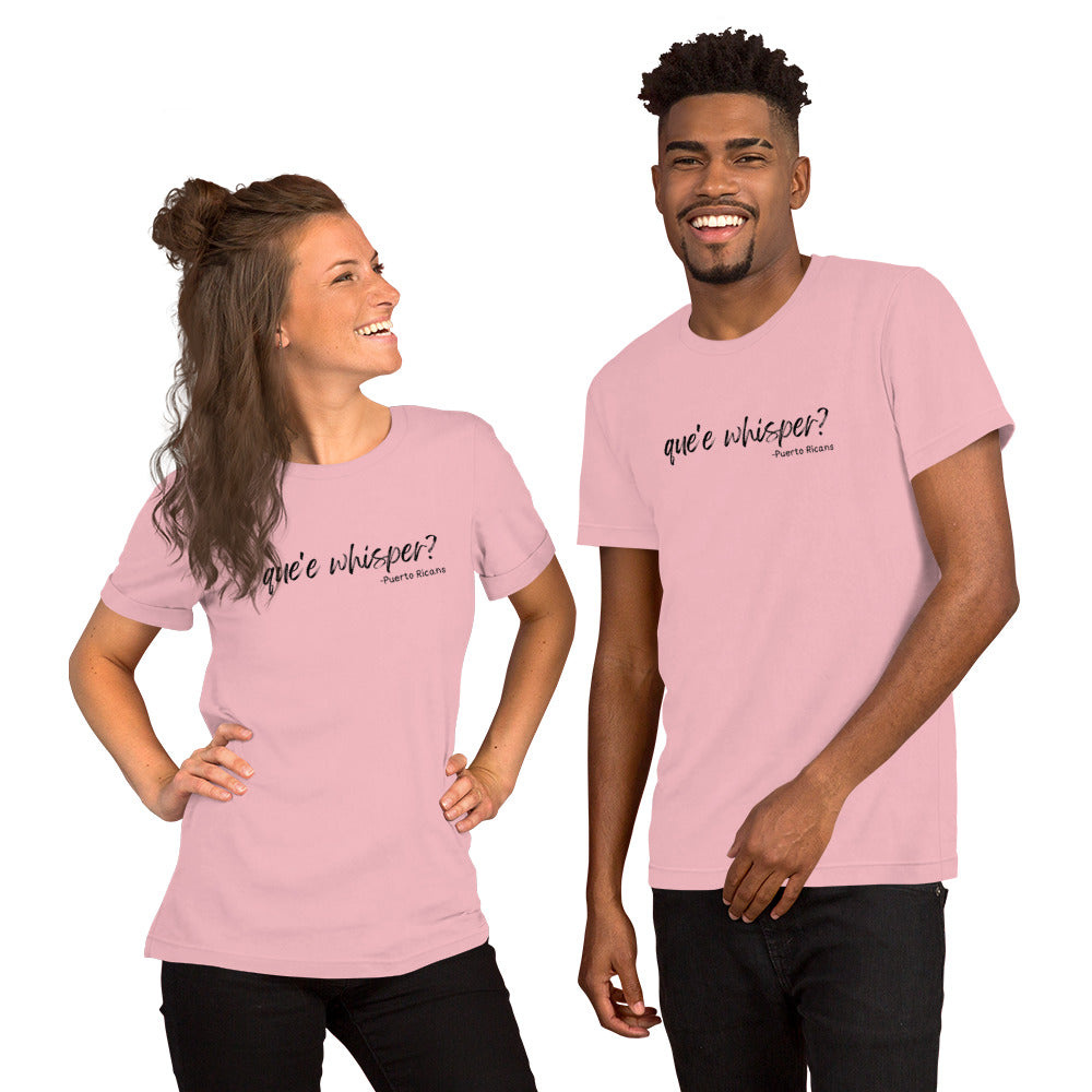 Que'e whisper? t-shirt