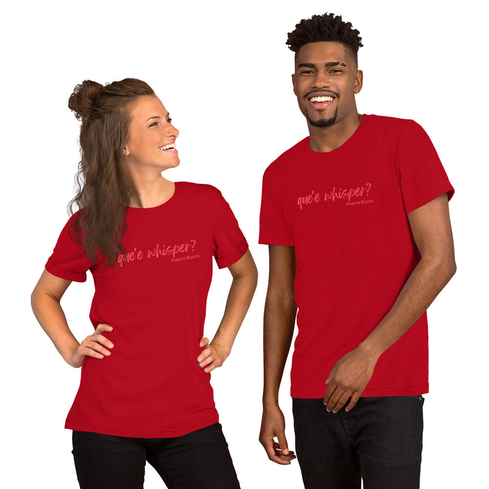 Que'e whisper? t-shirt