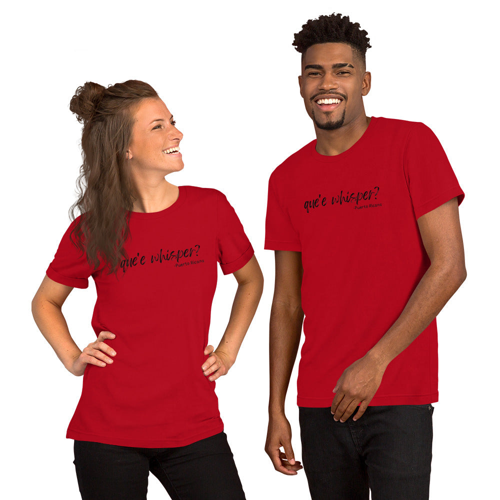 Que'e whisper? t-shirt