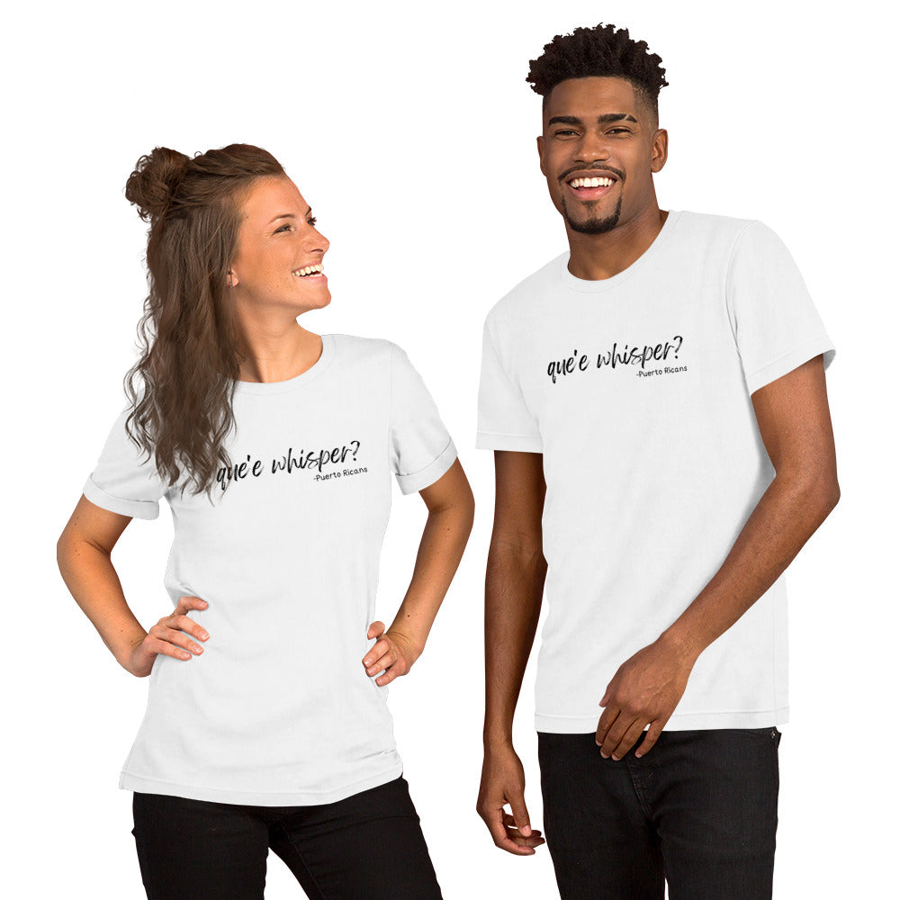 Que'e whisper? t-shirt