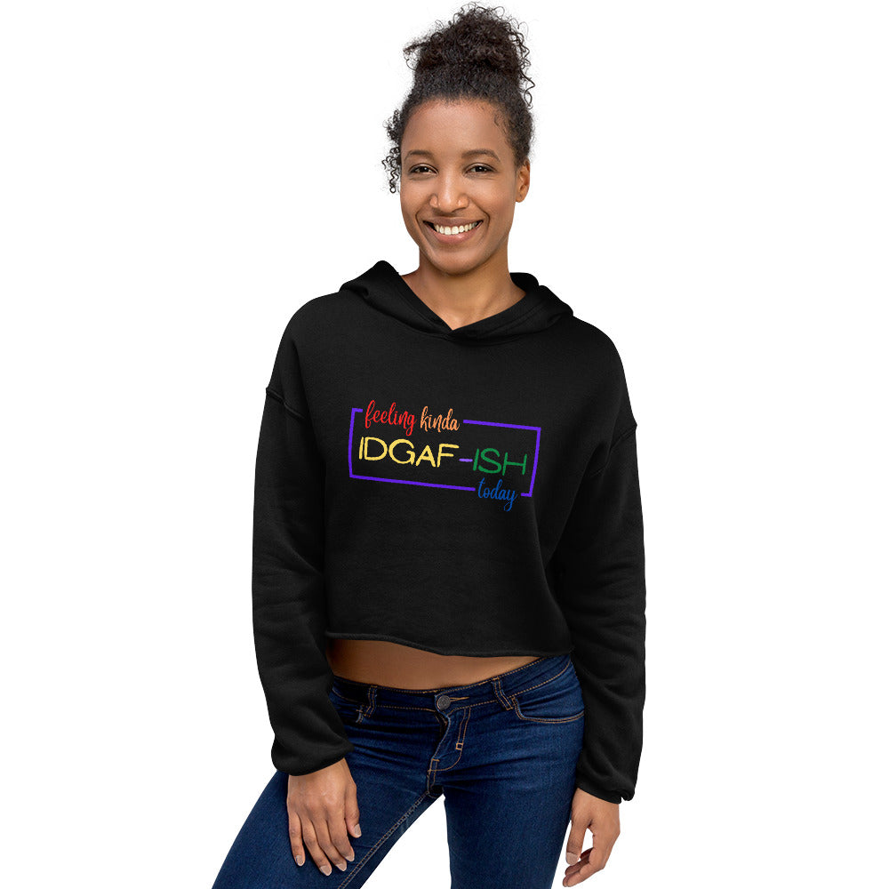Rainbow Feeling kinda IDGAF-ISH Crop Hoodie