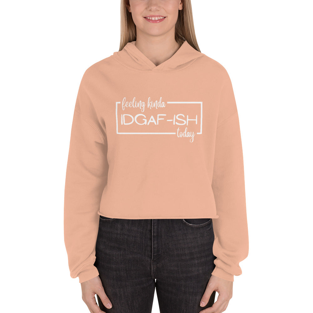 Feeling IDGAF-ISH Crop Hoodie