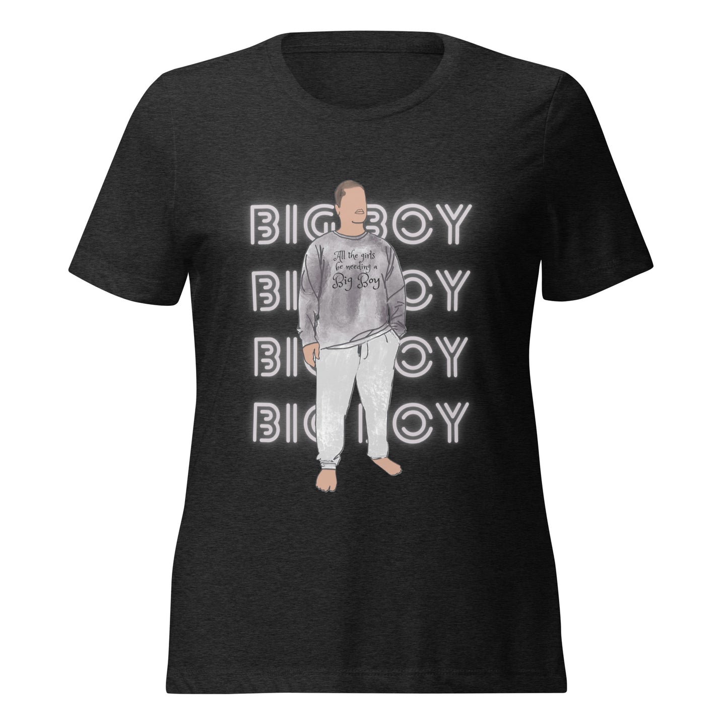 I NEED A BIG BOY T-SHIRT
