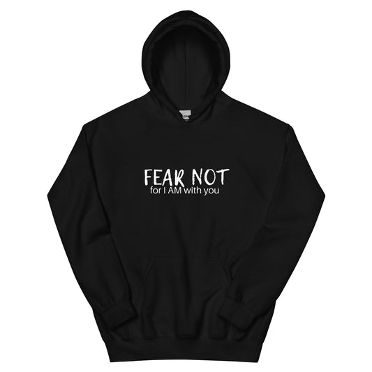 Fear Not For I Am With You Unisex Hoodie